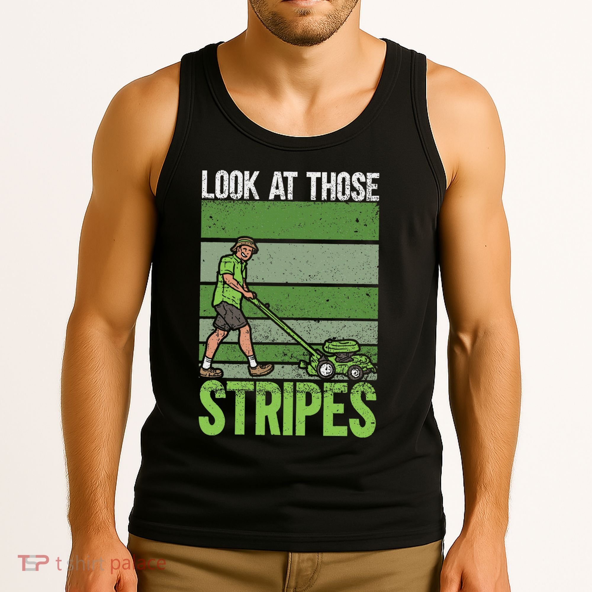 Look At Those Stripes Lawn Mowing Funny Dad Lawn Mower Tank Top