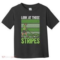 Look At Those Stripes Lawn Mowing Funny Dad Lawn Mower Toddler T-Shirt thumb 0
