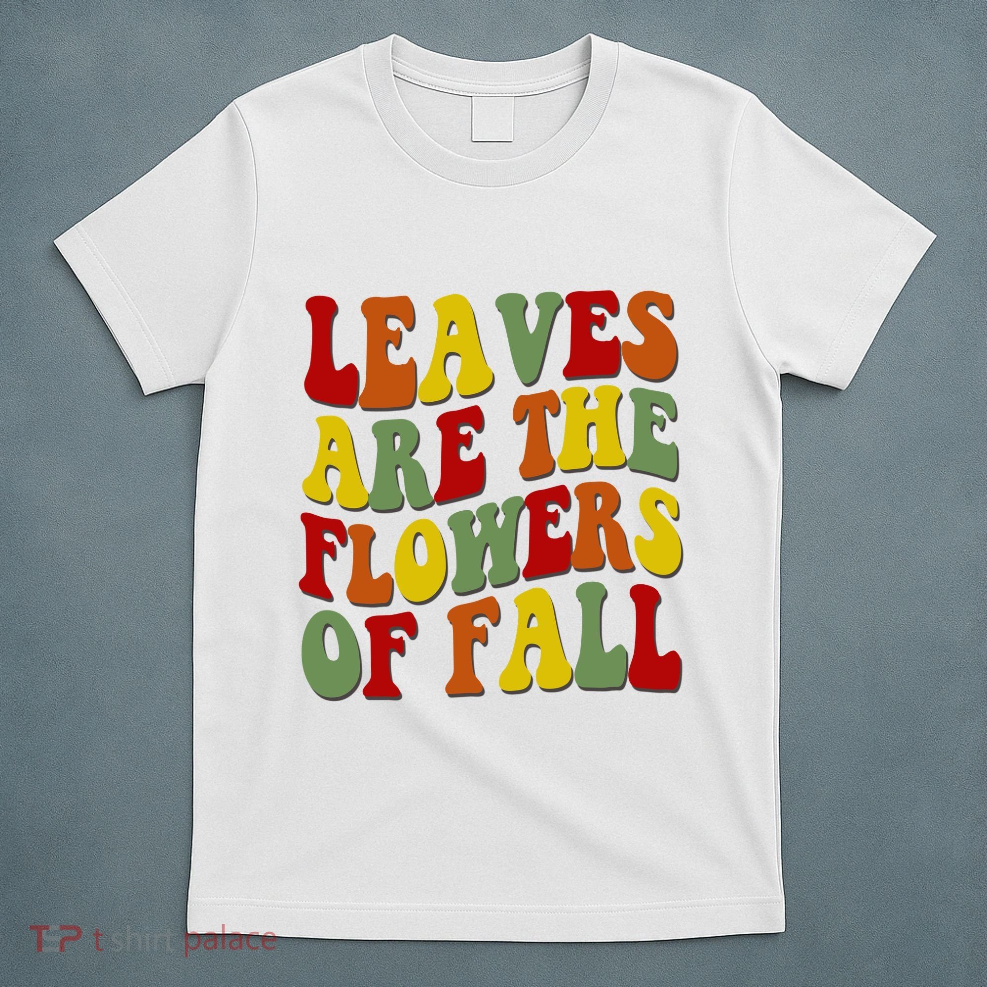 Leaves Are The Flowers Of Fall Retro T-Shirt