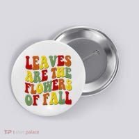 Leaves Are The Flowers Of Fall Retro Button thumb 0