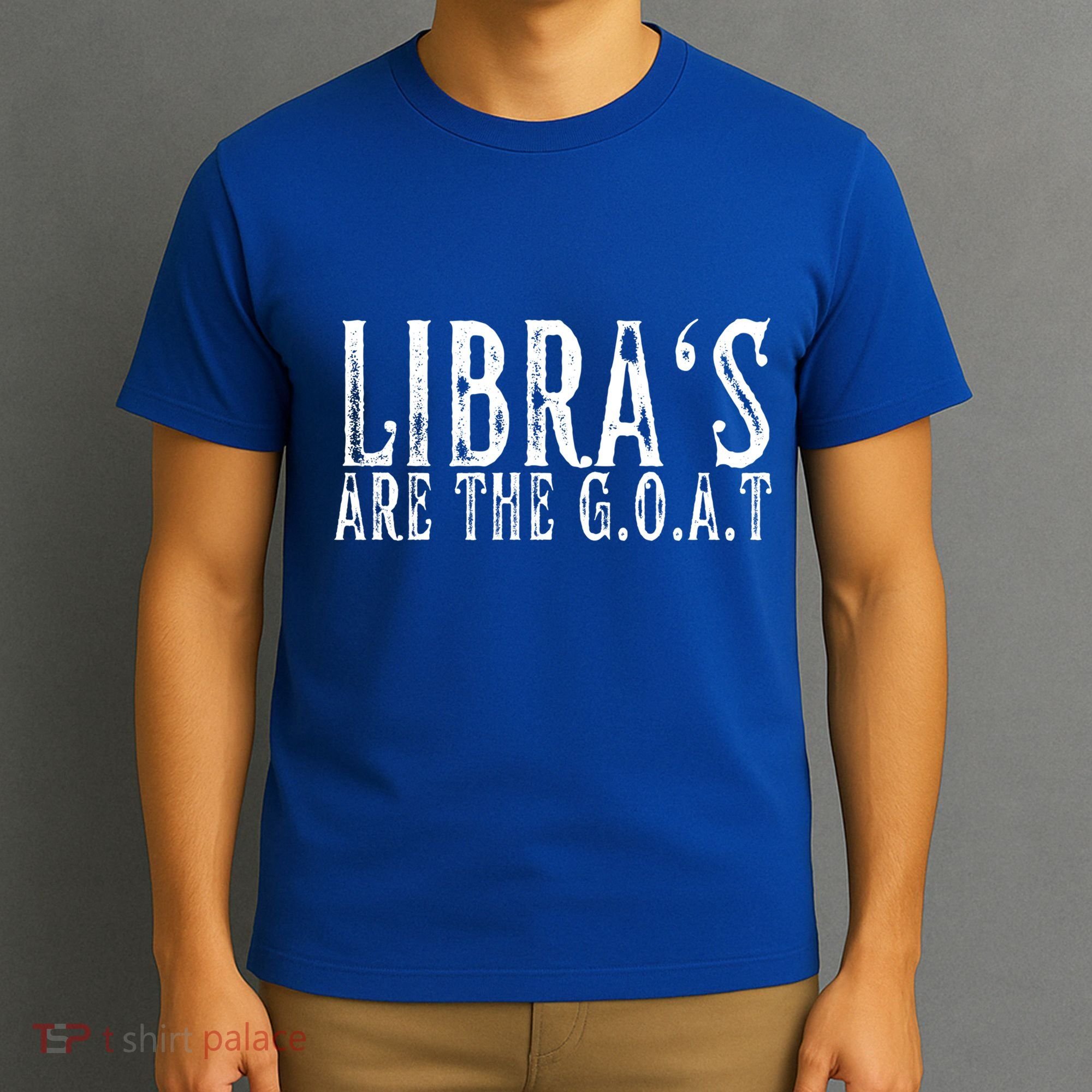 Libras Are The G O A T September October Libra Birthday Gift T-Shirt