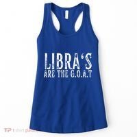 Libras Are The G O A T September October Libra Birthday Gift Women's Tank Top thumb 0
