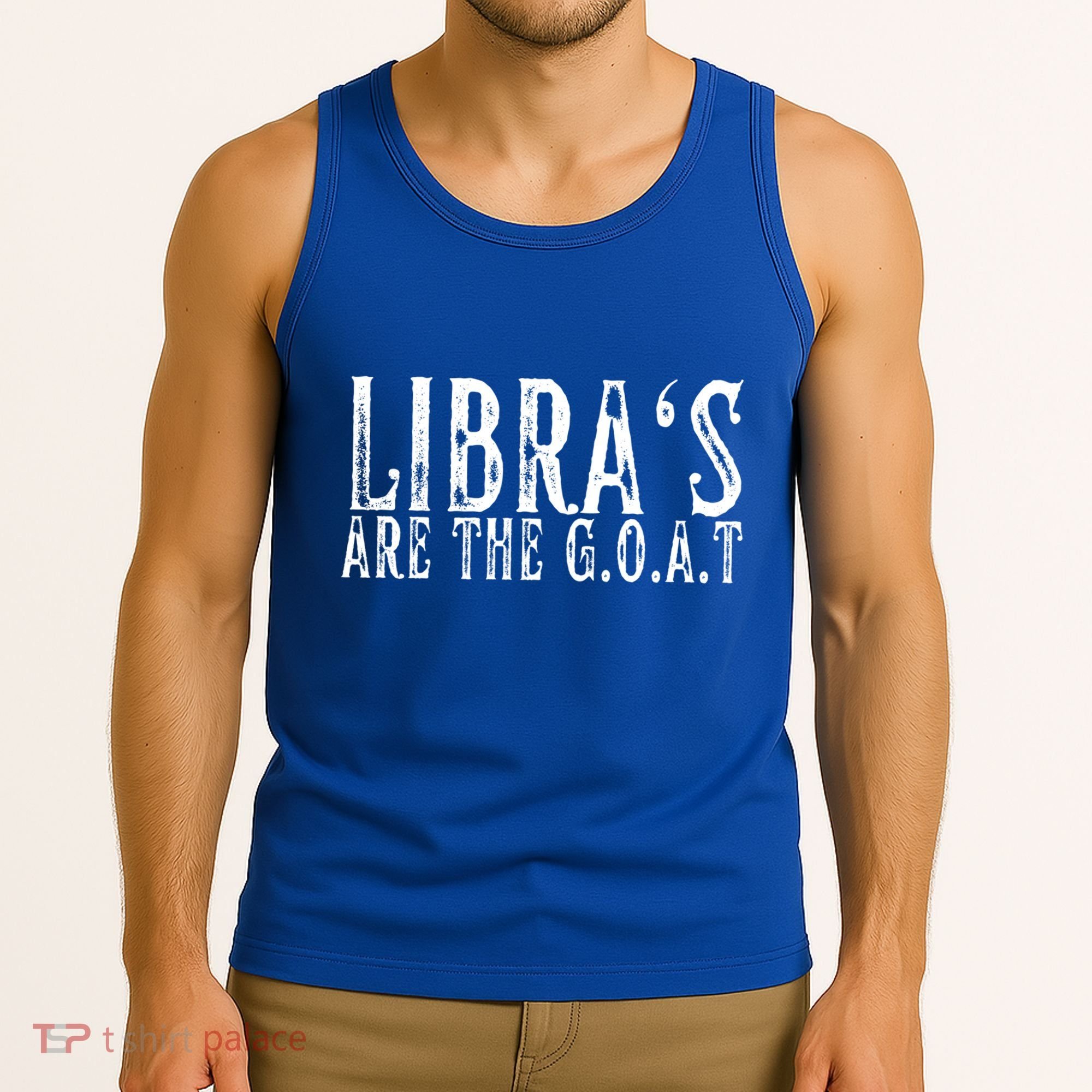 Libras Are The G O A T September October Libra Birthday Gift Tank Top