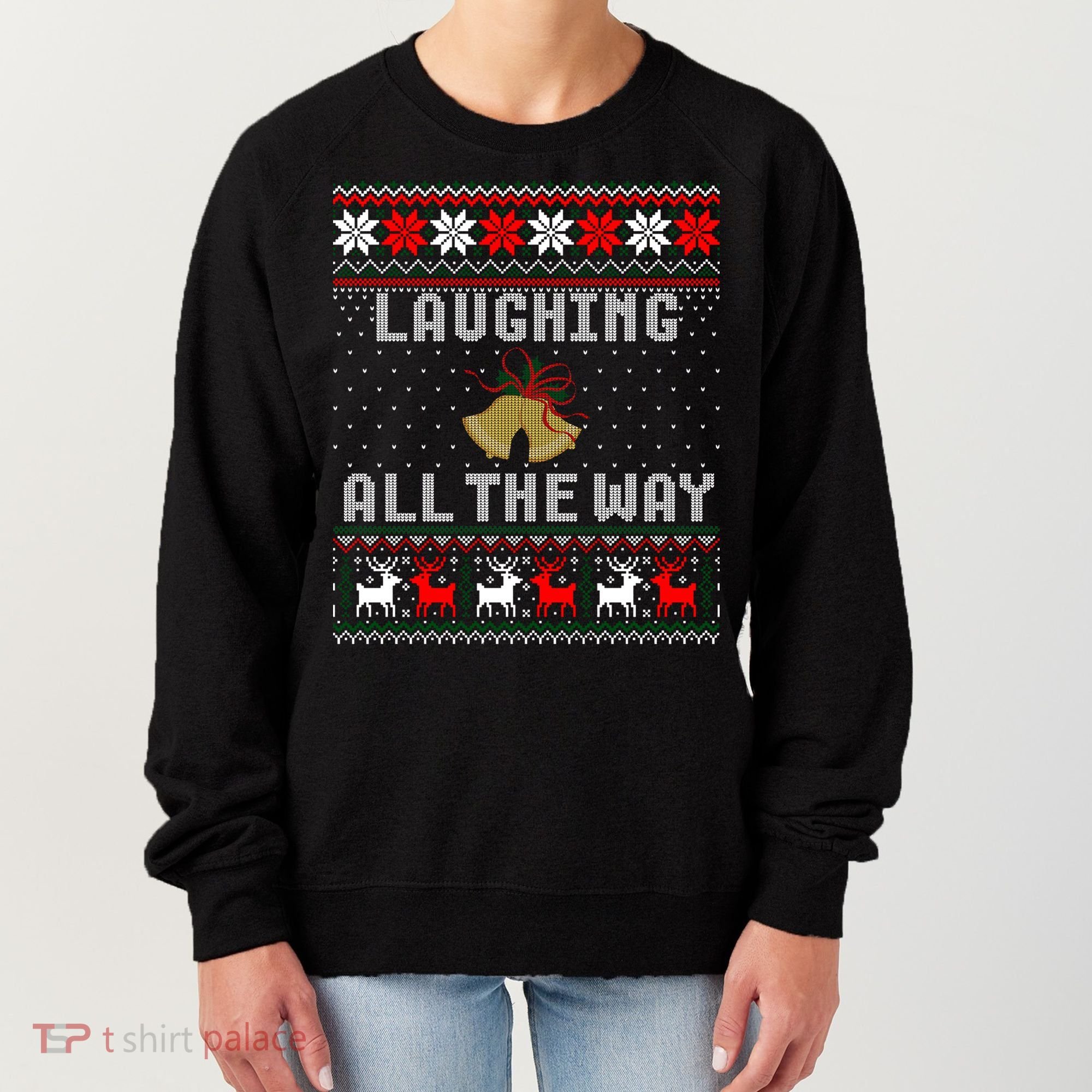 Laughing All The Way Jingle Bells Ugly Sweater Gift Women's Sweatshirt