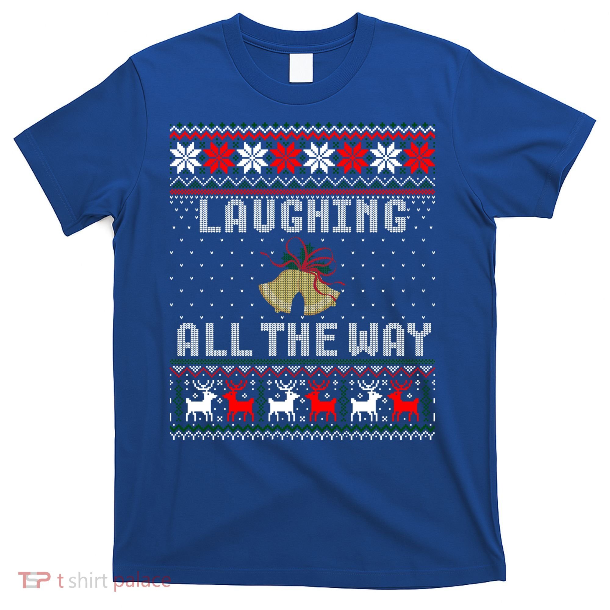 Laughing All The Way Jingle Bells Ugly Sweater Gift T-Shirt