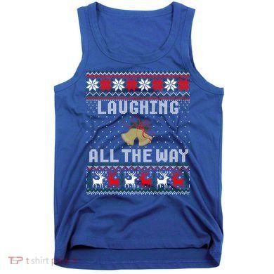 Laughing All The Way Jingle Bells Ugly Sweater Gift Tank Top