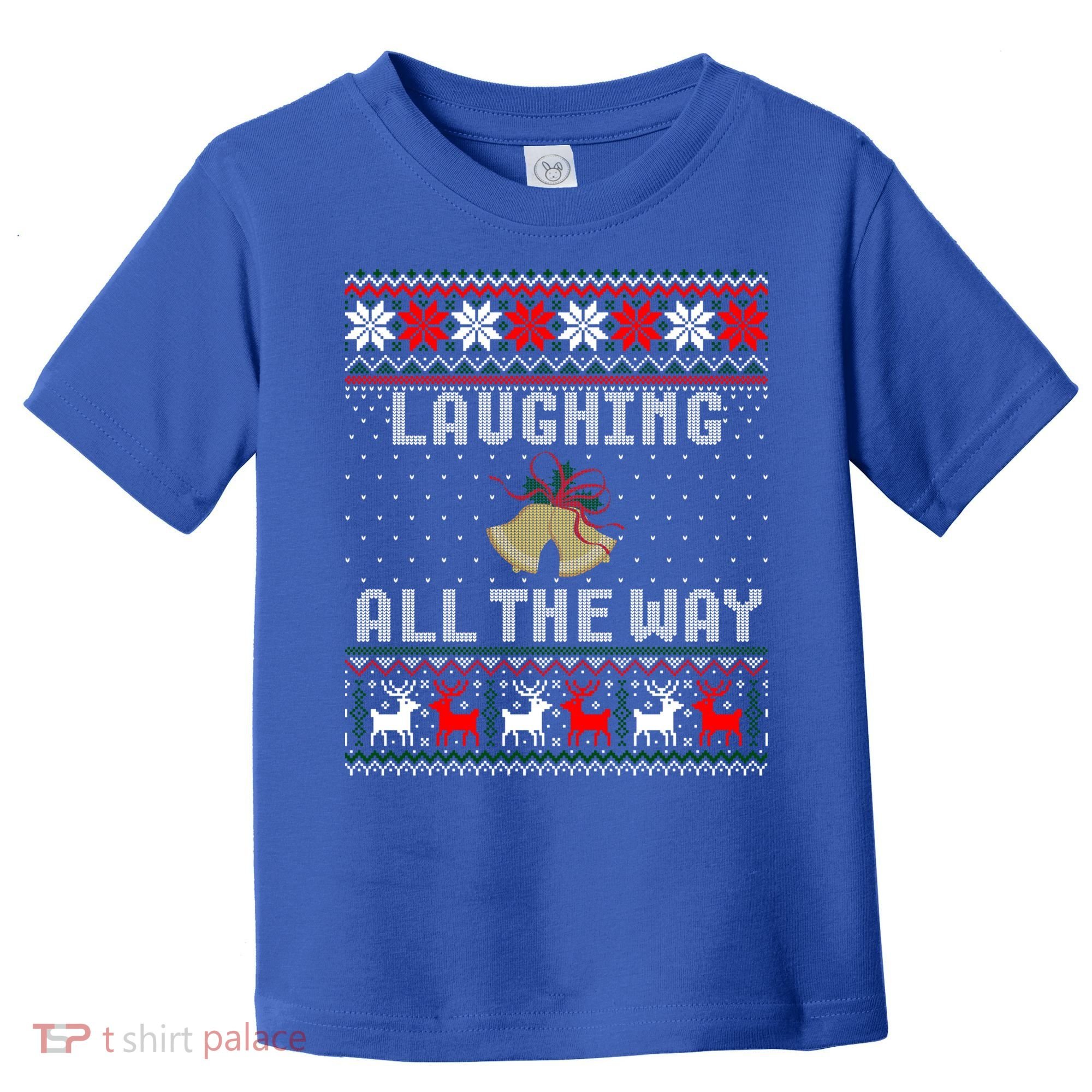 Laughing All The Way Jingle Bells Ugly Sweater Gift Toddler T-Shirt