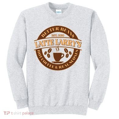 Latte Larry's Better Beans Hot Coffee & Real Scones Emblem Sweatshirt