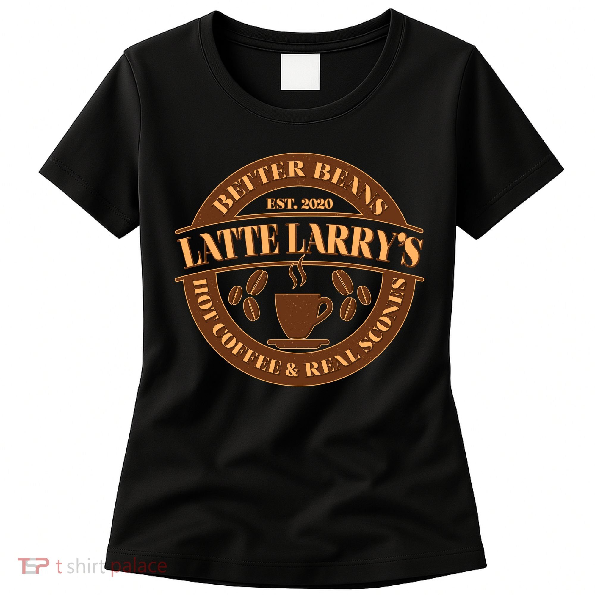 Latte Larry's Better Beans Hot Coffee & Real Scones Emblem Women's T-Shirt