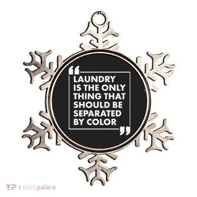 Laundry Is The Only Thing That Should Be Separated By Color Ornament