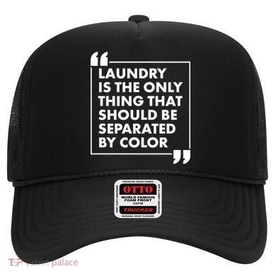Laundry Is The Only Thing That Should Be Separated By Color Hat