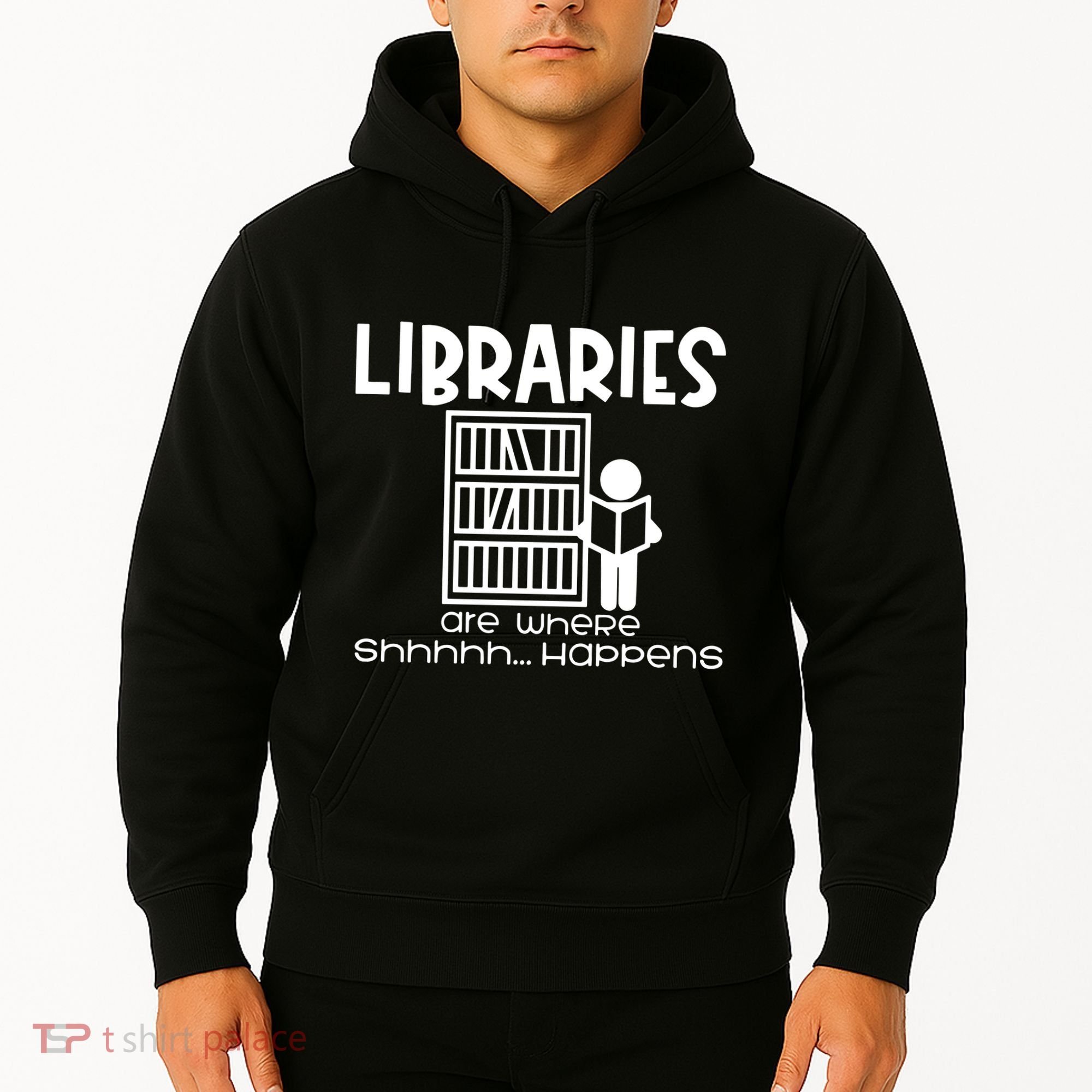 Libraries Are Where Shhhhh Happens Hoodie