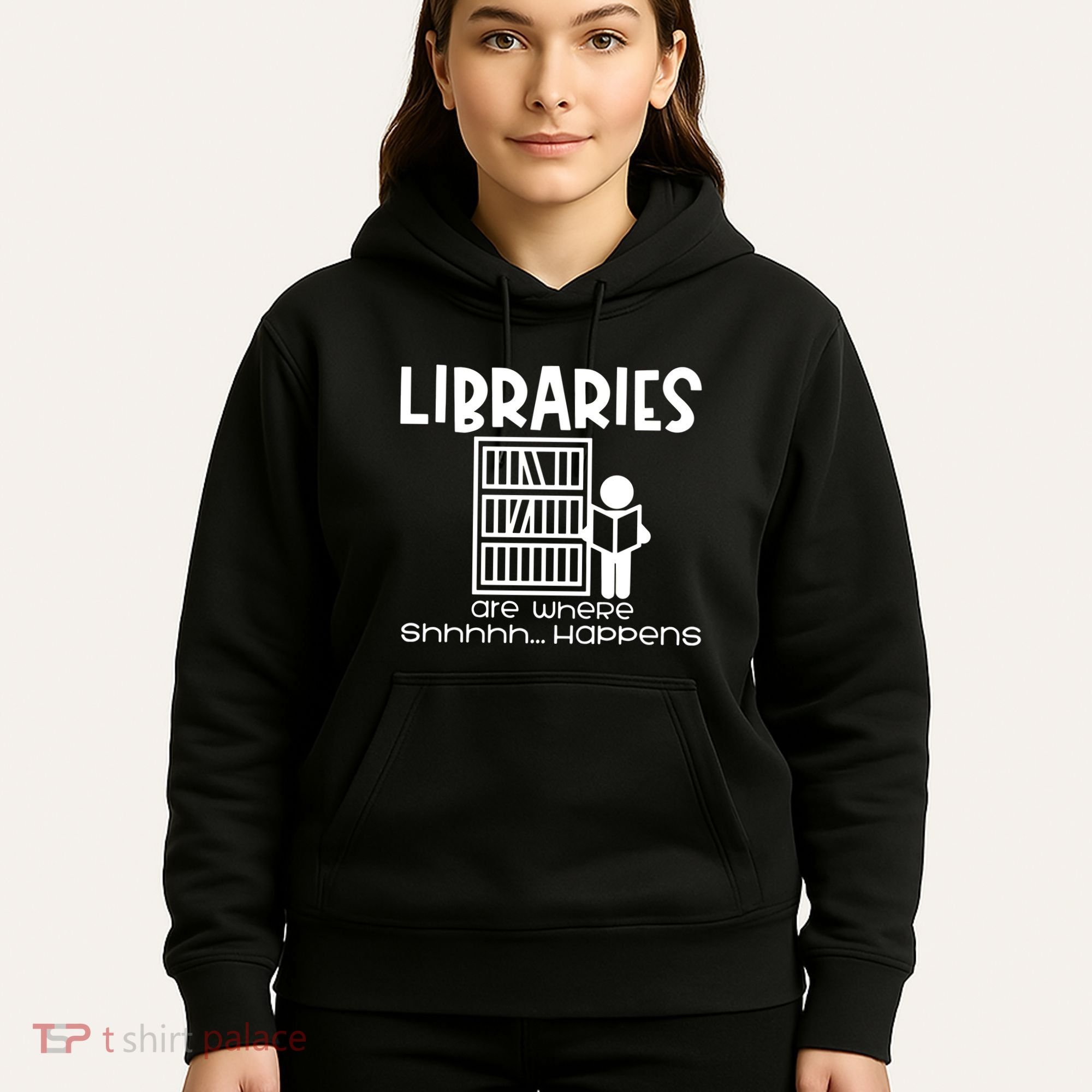 Libraries Are Where Shhhhh Happens Hoodie