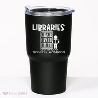 Libraries Are Where Shhhhh Happens Tumbler thumb 0