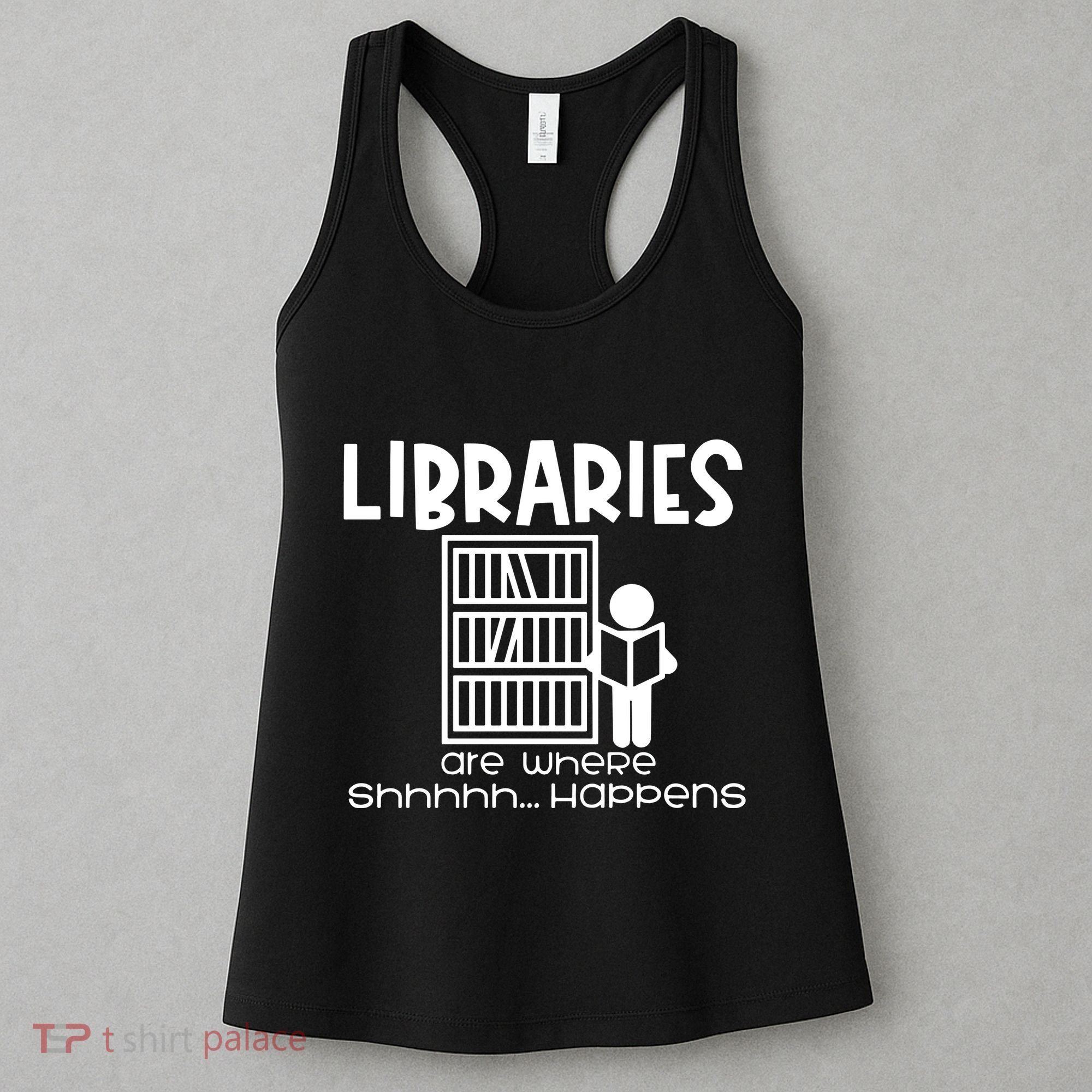 Libraries Are Where Shhhhh Happens Women's Tank Top