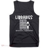 Libraries Are Where Shhhhh Happens Tank Top thumb 0