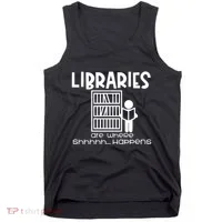 Libraries Are Where Shhhhh Happens Tank Top thumb 0