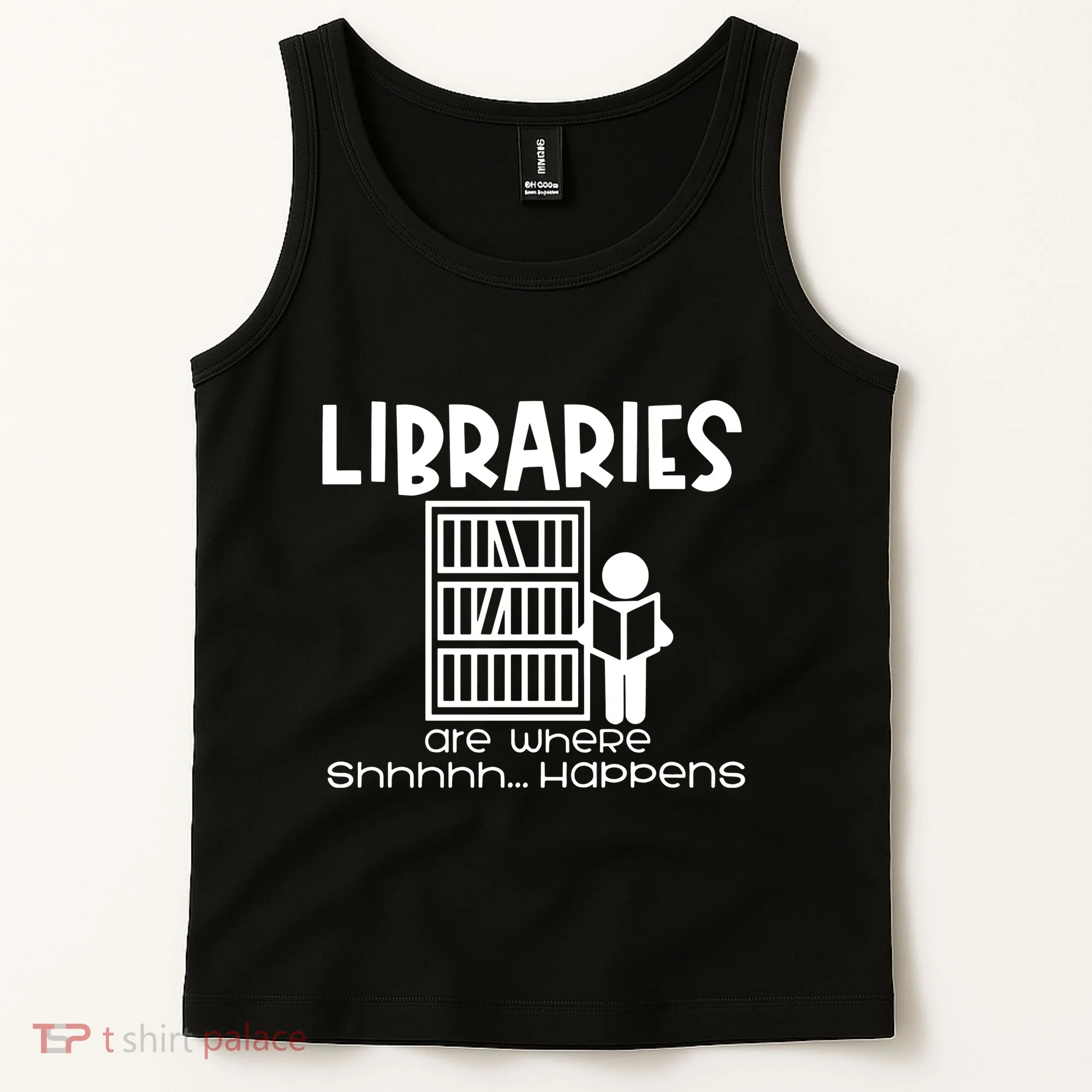 Libraries Are Where Shhhhh Happens Tank Top