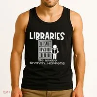 Libraries Are Where Shhhhh Happens Tank Top thumb 3