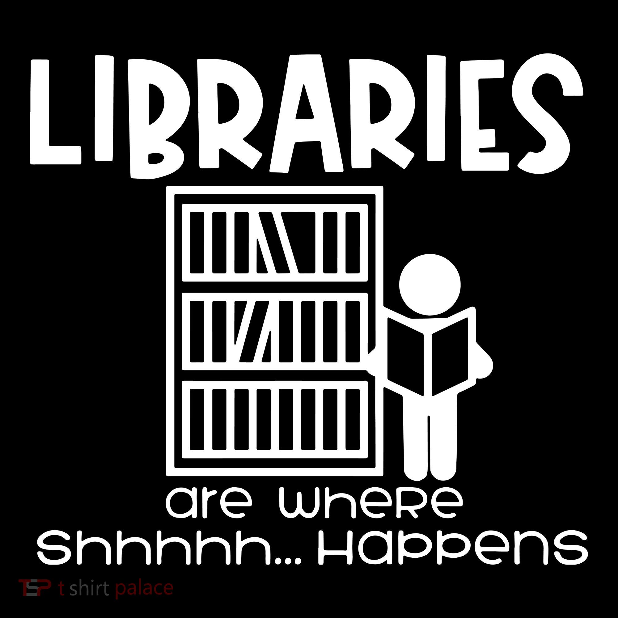 Libraries Are Where Shhhhh Happens Tank Top