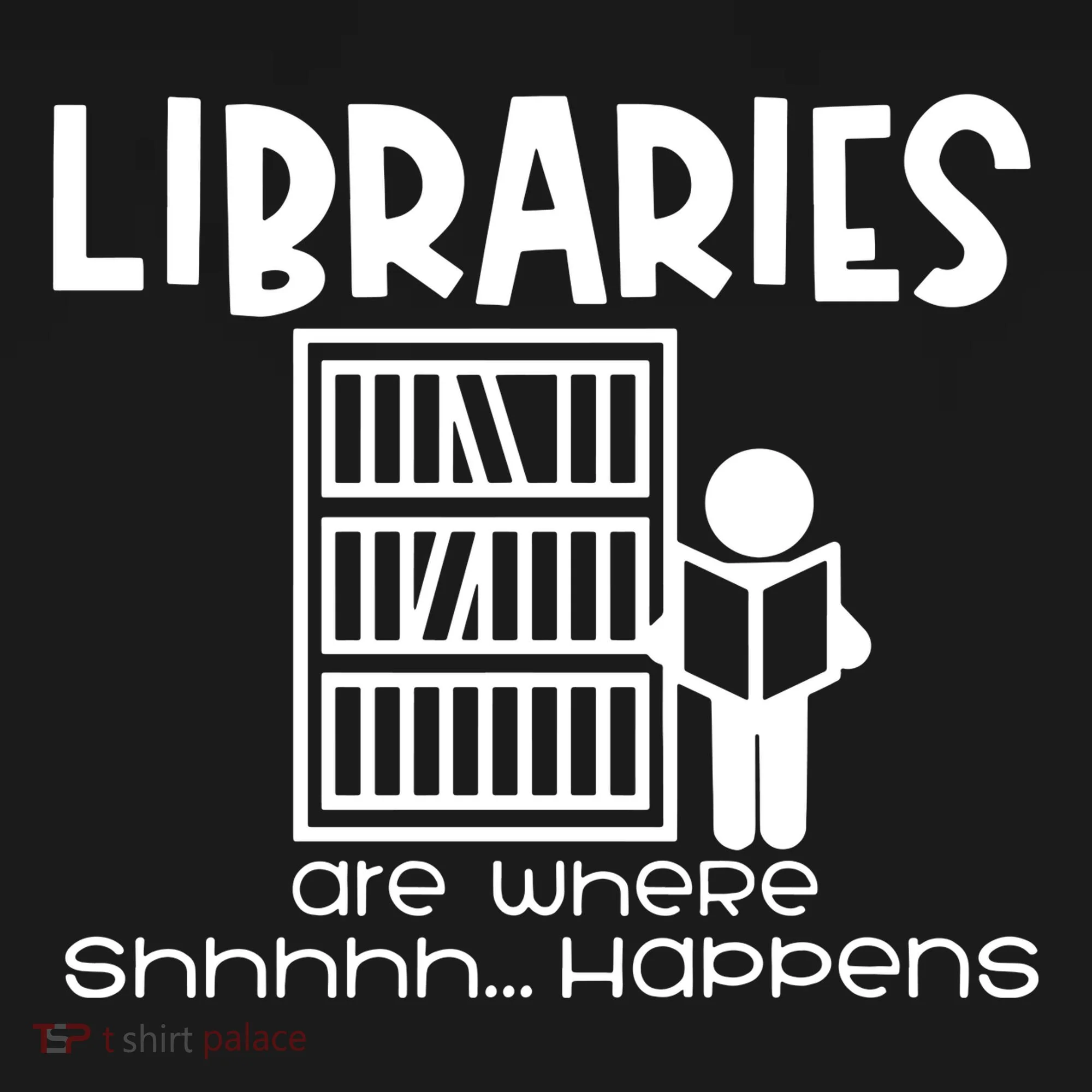 Libraries Are Where Shhhhh Happens Tank Top
