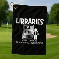 Libraries Are Where Shhhhh Happens Golf Towel thumb 1