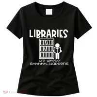 Libraries Are Where Shhhhh Happens Women's T-Shirt thumb 0