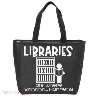 Libraries Are Where Shhhhh Happens Tote Bag