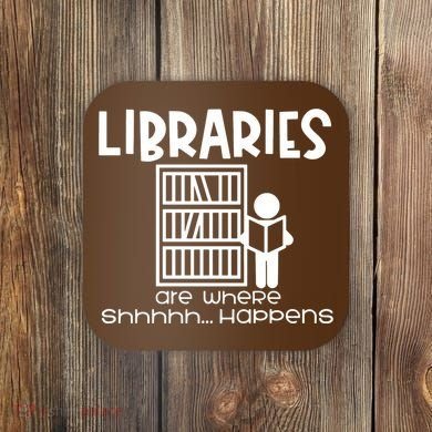 Libraries Are Where Shhhhh Happens Coaster