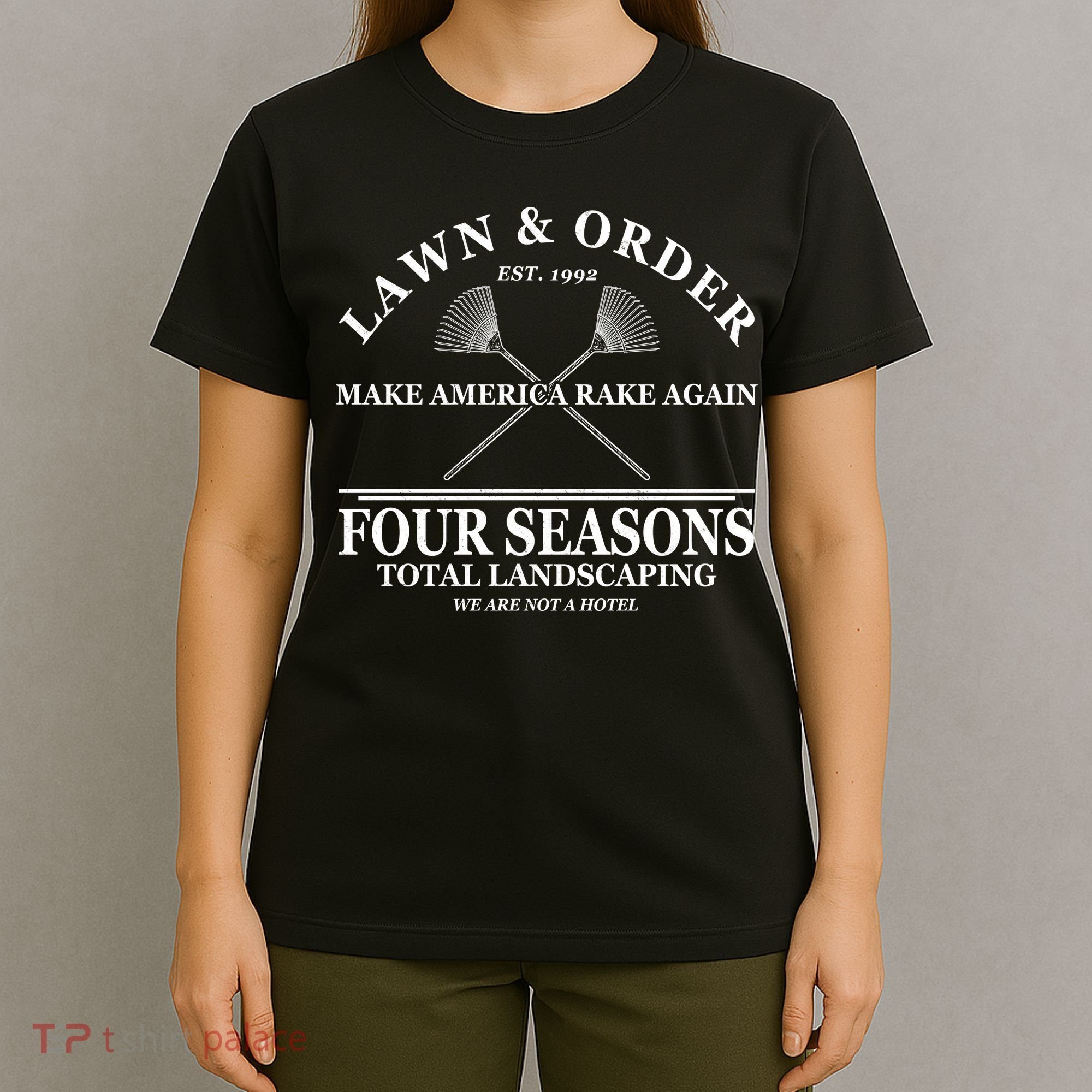 Lawn & Order Make America Rake Again Four Seasons Total Landscaping T-Shirt