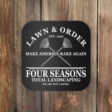 Lawn & Order Make America Rake Again Four Seasons Total Landscaping Coaster