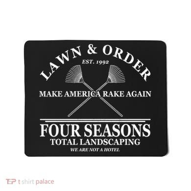 Lawn & Order Make America Rake Again Four Seasons Total Landscaping Mousepad