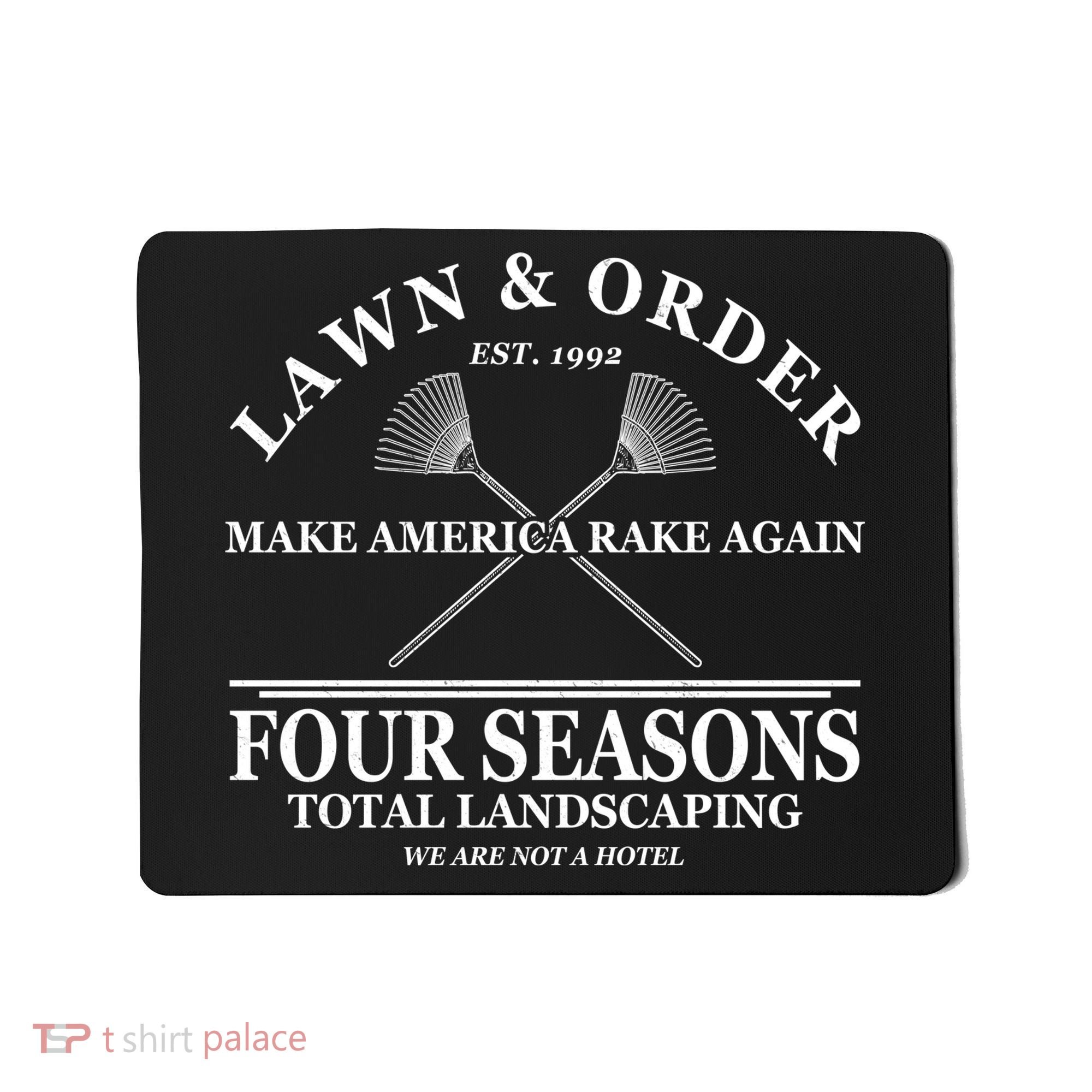 Lawn & Order Make America Rake Again Four Seasons Total Landscaping Mousepad