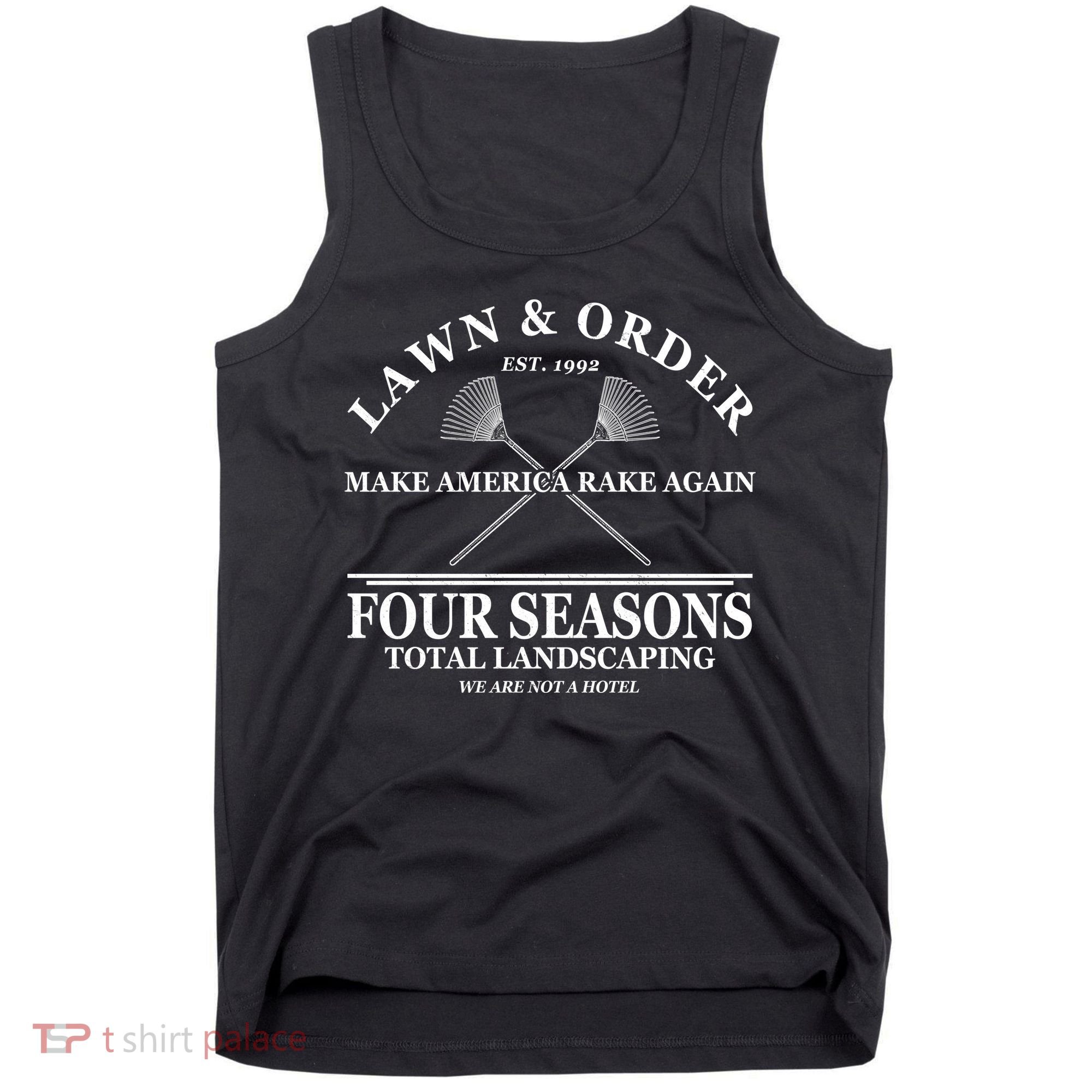 Lawn & Order Make America Rake Again Four Seasons Total Landscaping Tank Top