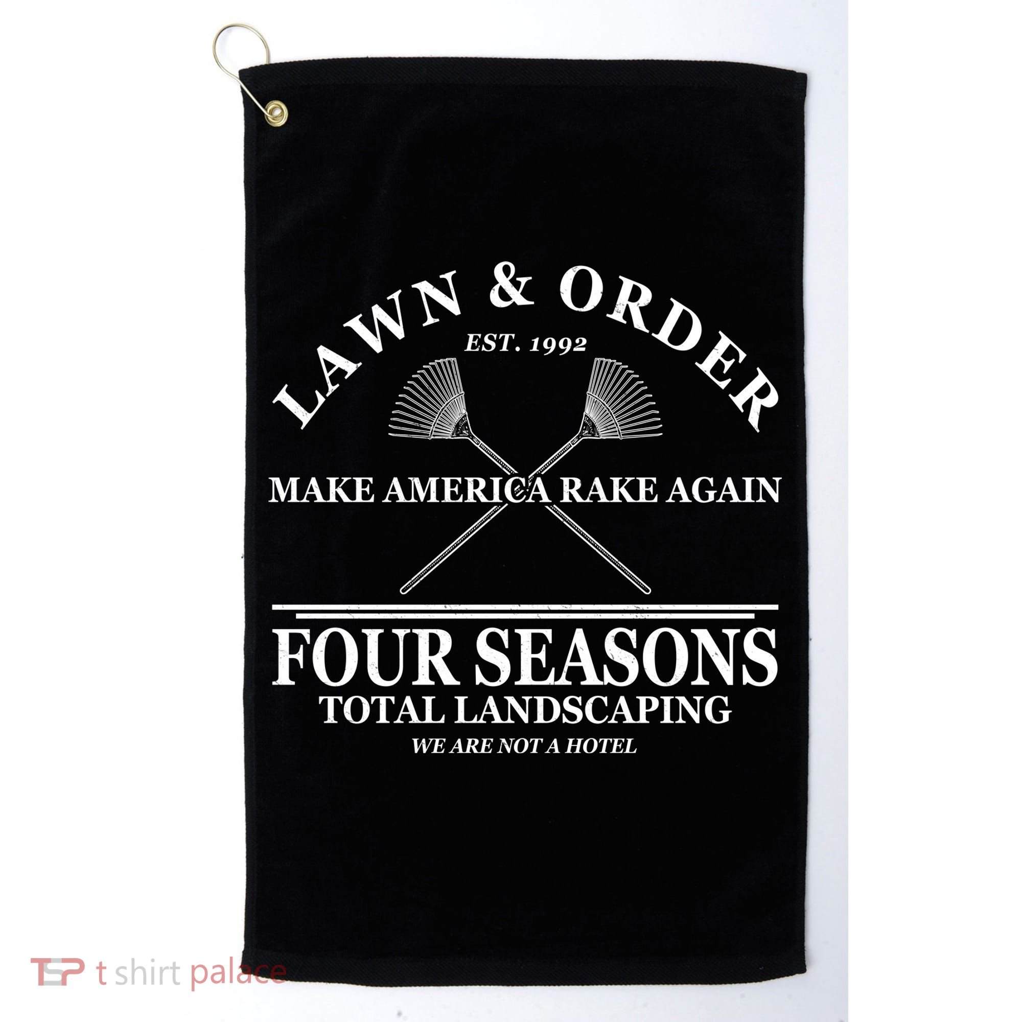 Lawn & Order Make America Rake Again Four Seasons Total Landscaping Golf Towel