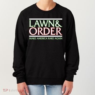 Lawn And Order Make America Rake Again Women's Sweatshirt