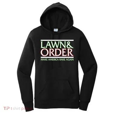 Lawn And Order Make America Rake Again Women's Hoodie