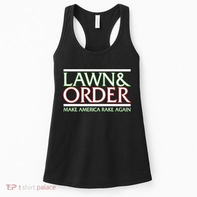 Lawn And Order Make America Rake Again Women's Tank Top