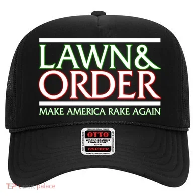 Lawn And Order Make America Rake Again Hat