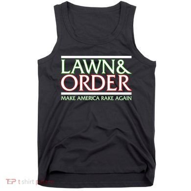 Lawn And Order Make America Rake Again Tank Top