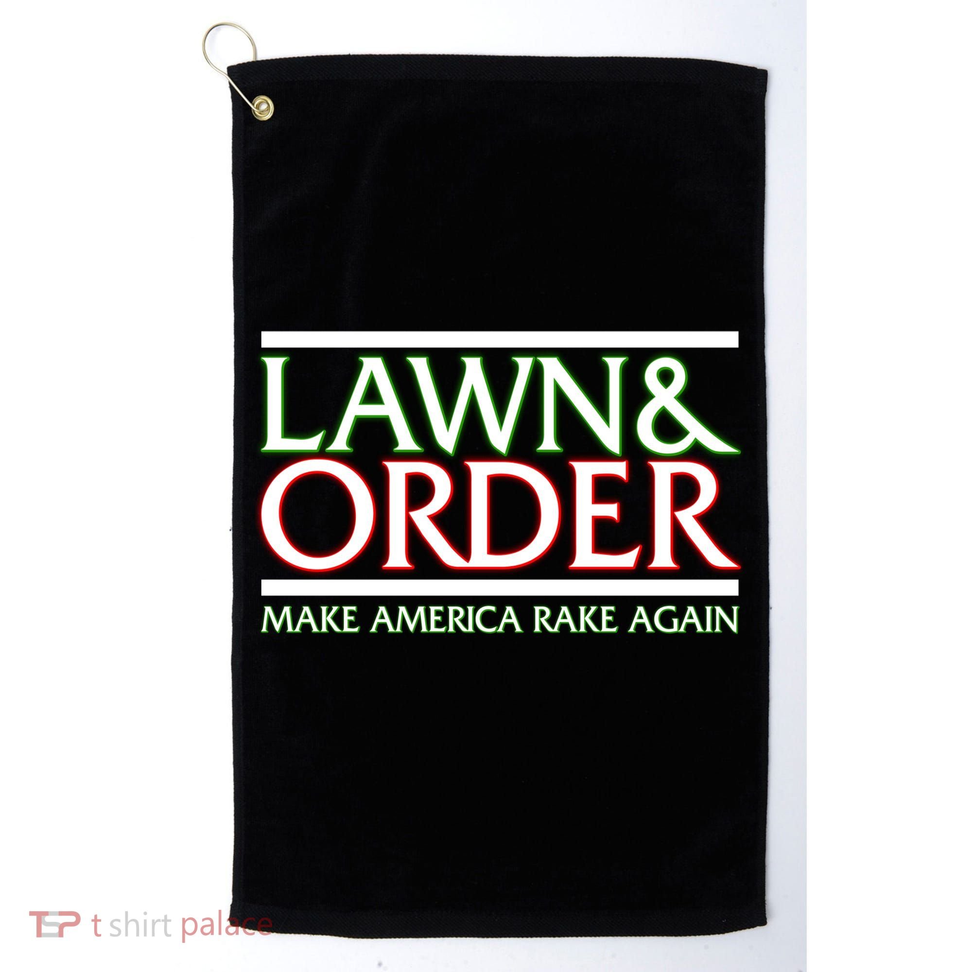 Lawn And Order Make America Rake Again Golf Towel