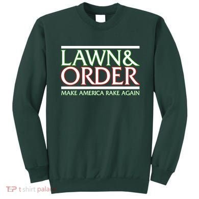 Lawn And Order Make America Rake Again Sweatshirt