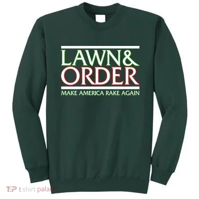 Lawn And Order Make America Rake Again Sweatshirt