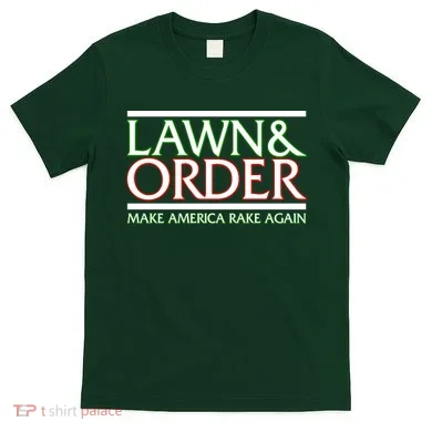 Lawn And Order Make America Rake Again T-Shirt