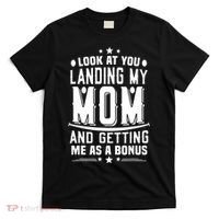 Look At You Landing My Mom Getting Me As A Bonus Funny Dad T-Shirt thumb 0