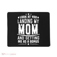 Look At You Landing My Mom Getting Me As A Bonus Funny Dad Mousepad thumb 0
