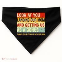 Look At You Landing Our Mom And Getting Us As A Bonus Funny USA-Made Doggie Bandana thumb 0