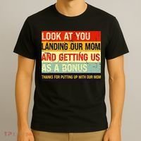 Look At You Landing Our Mom And Getting Us As A Bonus Funny T-Shirt thumb 3