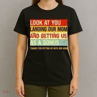 Look At You Landing Our Mom And Getting Us As A Bonus Funny T-Shirt thumb 4