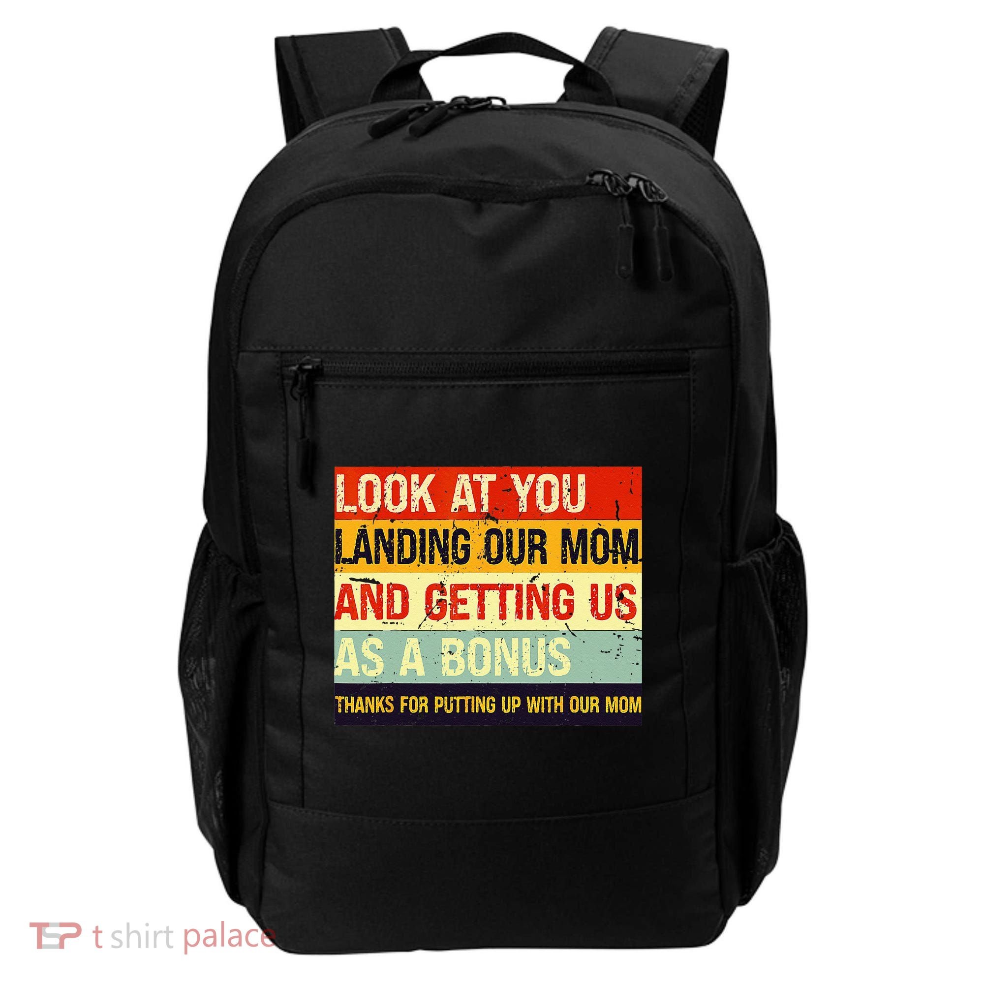 Look At You Landing Our Mom And Getting Us As A Bonus Funny Backpack